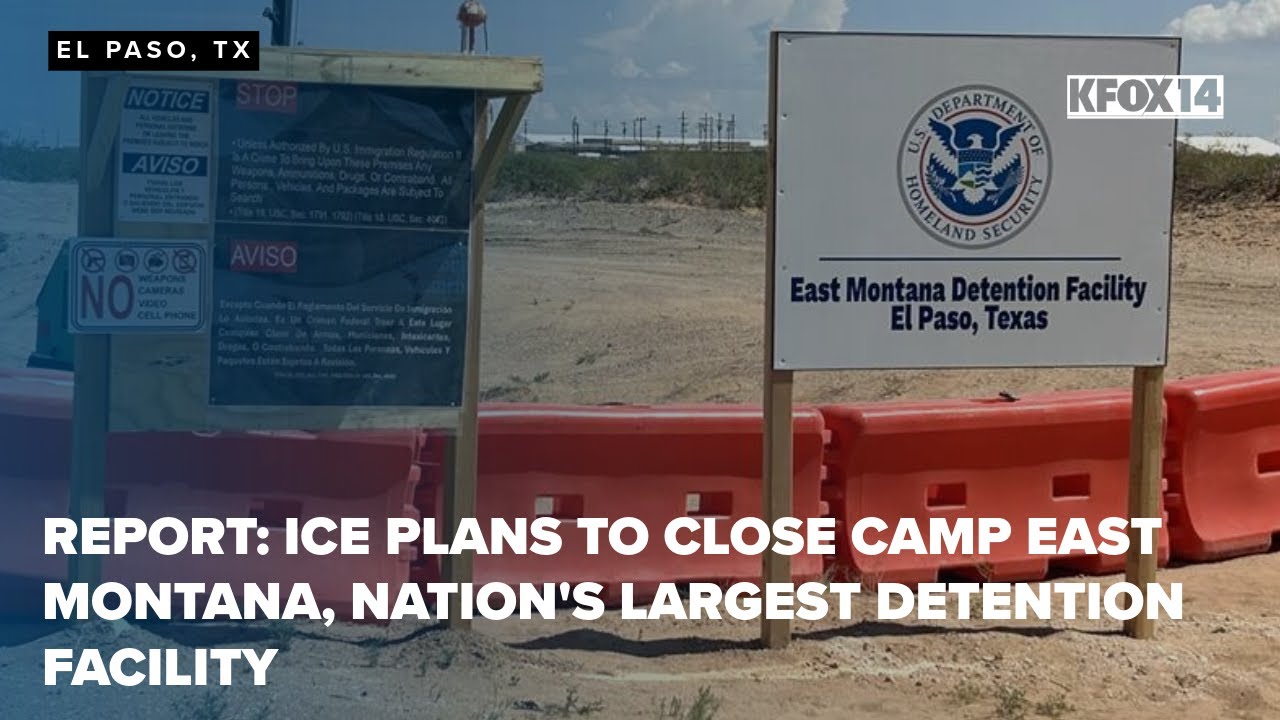 Report: ICE plans to close Camp East Montana, nation's largest detention facility