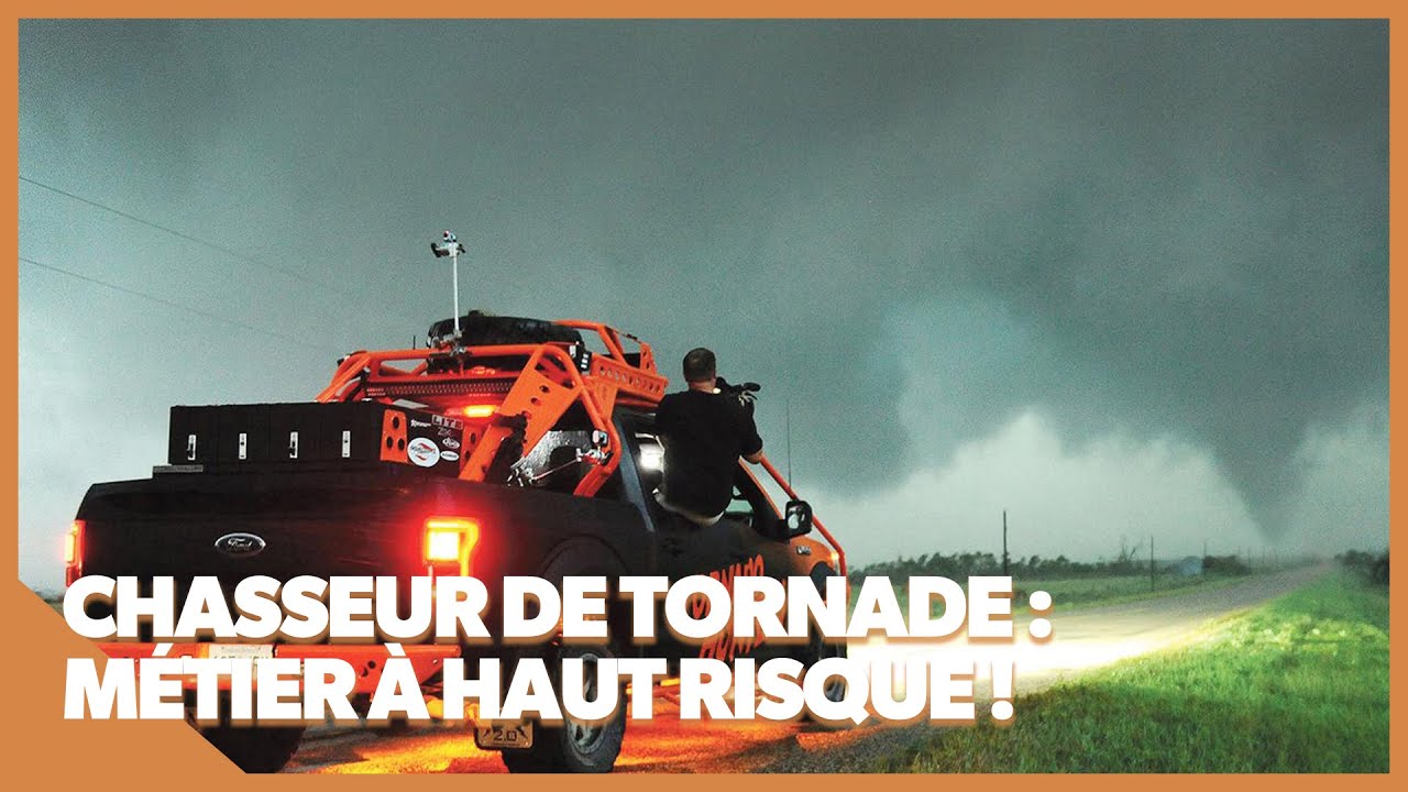 Chasseur de tornade : un métier à haut risque
