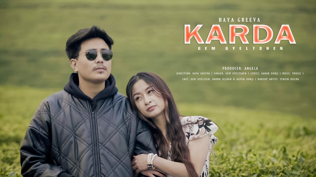 KARDA I GEM GYELTSHEN I HAYA GREEVA CREATIONS I BHUTANESE MV 2024