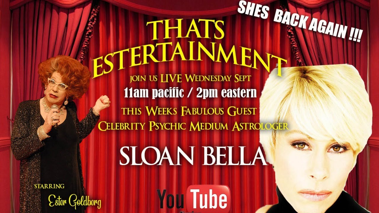 THATS ESTERTAINMENT  The Return of  Celebrity Psychic Medium and Astrologer  SLOAN BELLA