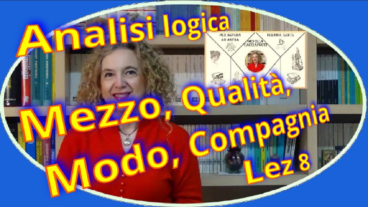 COMPLEMENTI DI MEZZO, MODO, COMPAGNIA e QUALITA' analisi logica lez.8