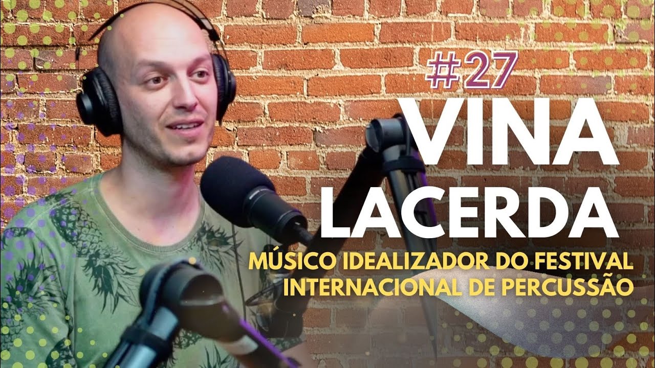 VINA LACERDA, M&uacute;sico Percussionista | TOCA PODCAST #ep27