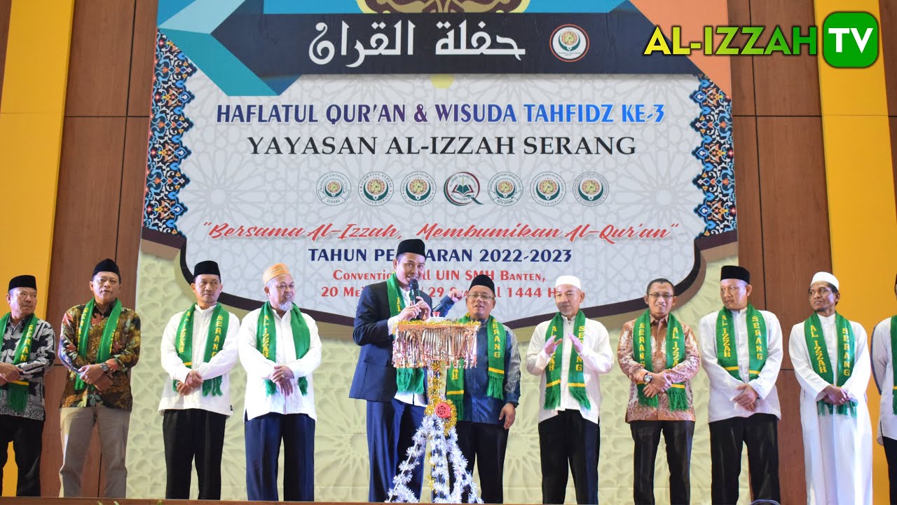 Haflatul Quran & Wisuda tahfidz Ke-3 Yayasan Al-Izzah Serang 2023