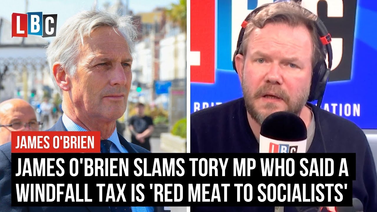 James O'Brien slams Tory MP concerned that Windfall Tax is 'red meat to socialists' | LBC