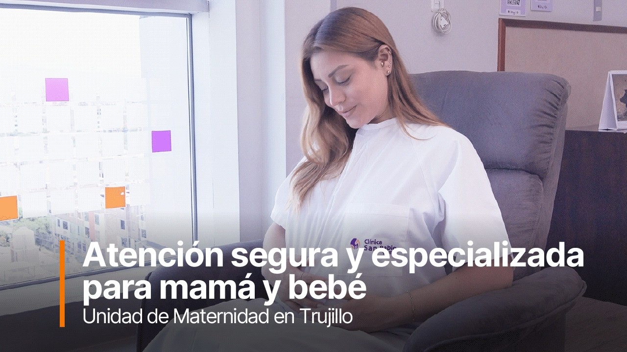 Unidad de Maternidad en Trujillo | Atención segura y especializada para mamá y bebé