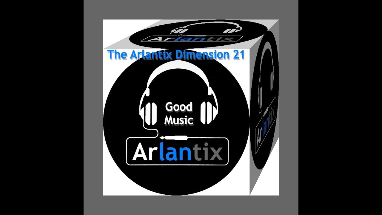 The Arlantix Dimension 21: Good Music.