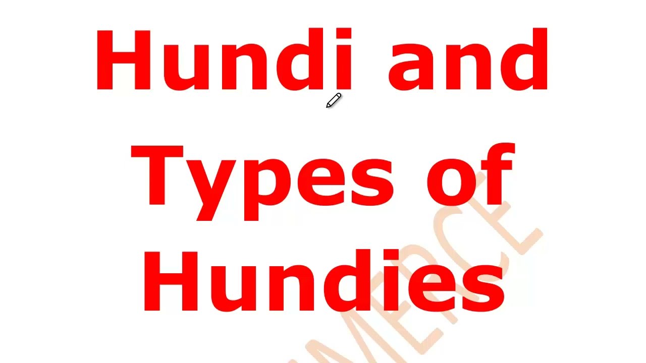 HUNDI AND TYPES OF HUNDI