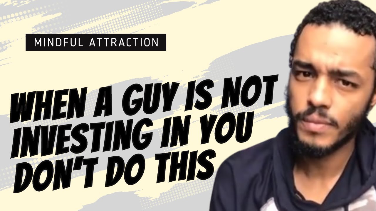 When a Guy is Not Investing In You   DON&rsquo;T DO THIS