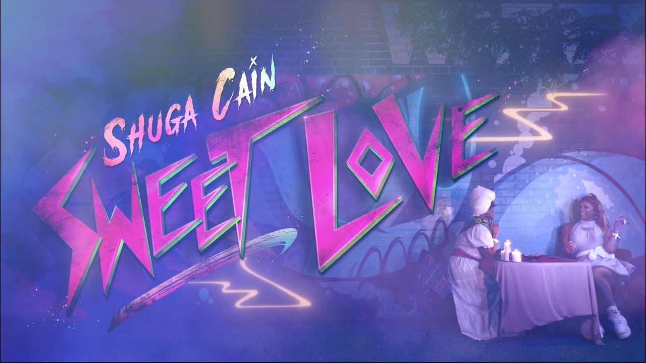SHUGA CAIN - SWEET LOVE (OFFICIAL MUSIC VIDEO)