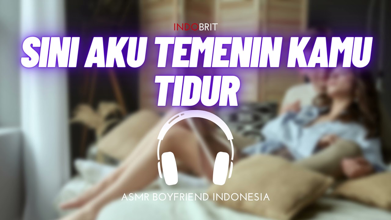 ASMR Cowok - Sini Aku Temenin Kamu Tidur | ASMR Boyfriend Indonesia Roleplay