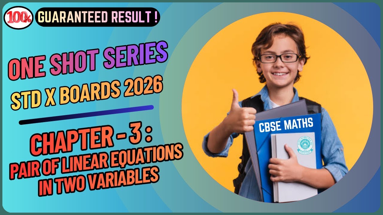 CH-3 : PAIR OF LINEAR EQUATIONS IN TWO VARIABLES |STD X MATHS | CBSE BOARDS 2026 | ONE SHOT SERIES