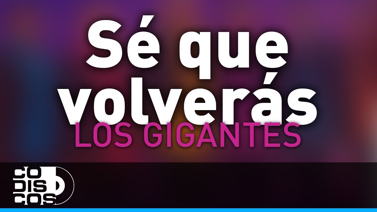 S&eacute; Que Volver&aacute;s, Los Gigantes Del Vallenato - Audio