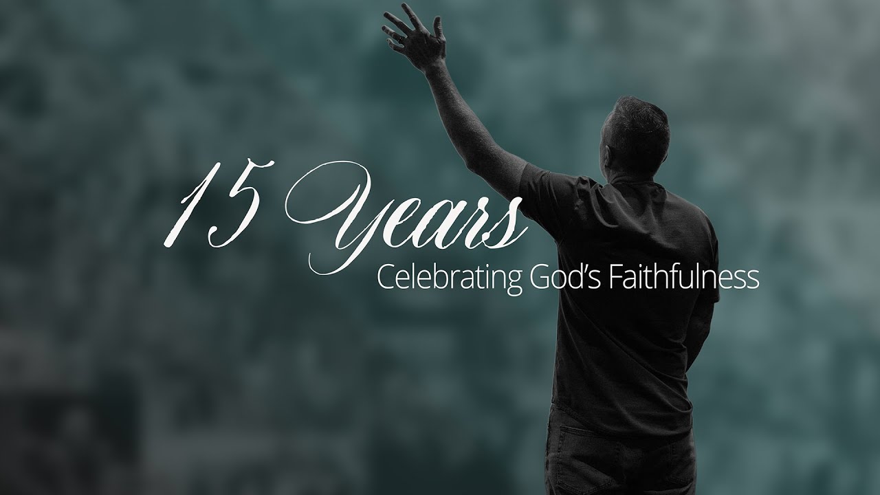 15 Years: Celebrating God's Faithfulness
