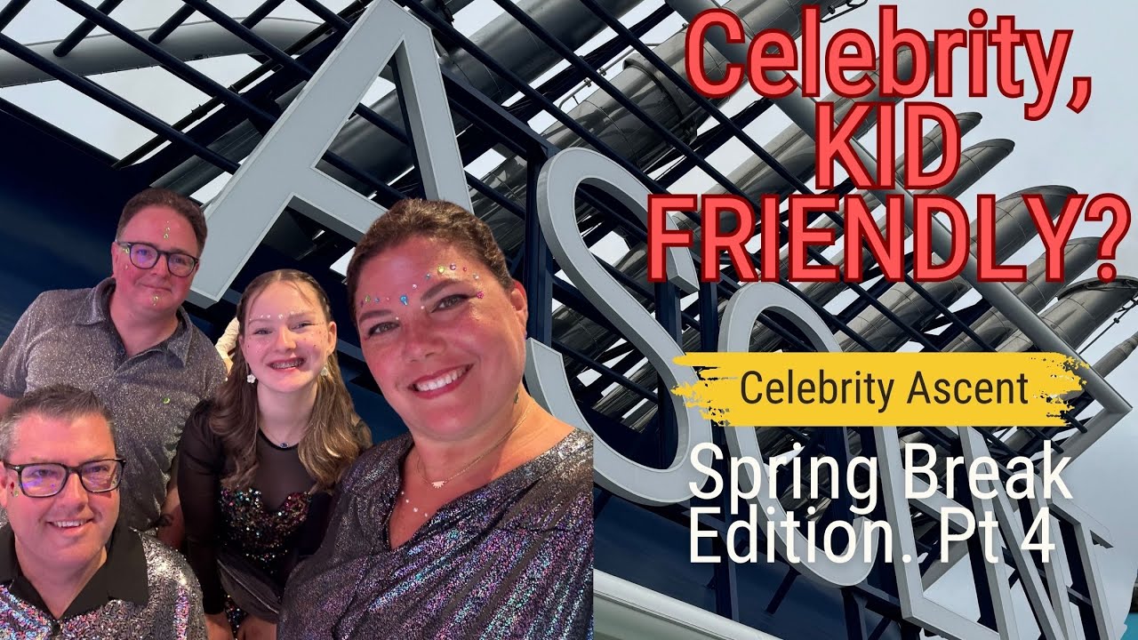 CELEBRITY a KID friendly cruise line? | CELEBRITY ASCENT | SPRING BREAK Edition 2025