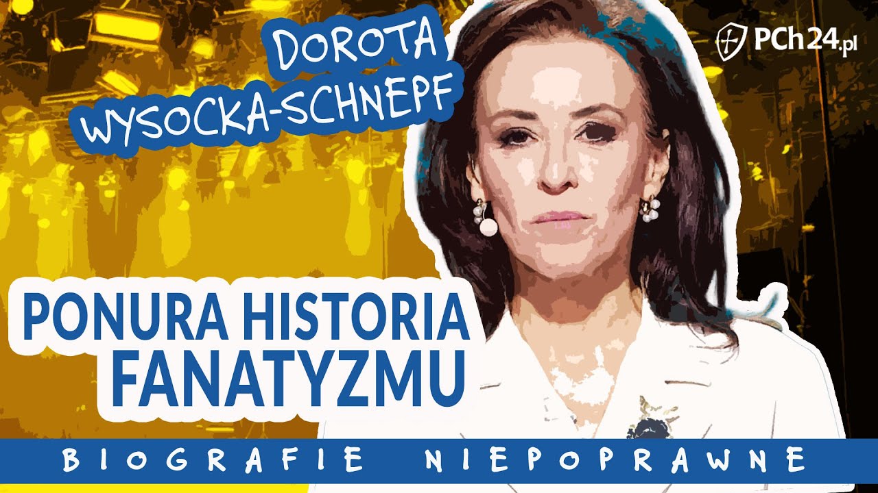 DOROTA WYSOCKA-SCHNEPF. PONURA HISTORIA FANATYZMU