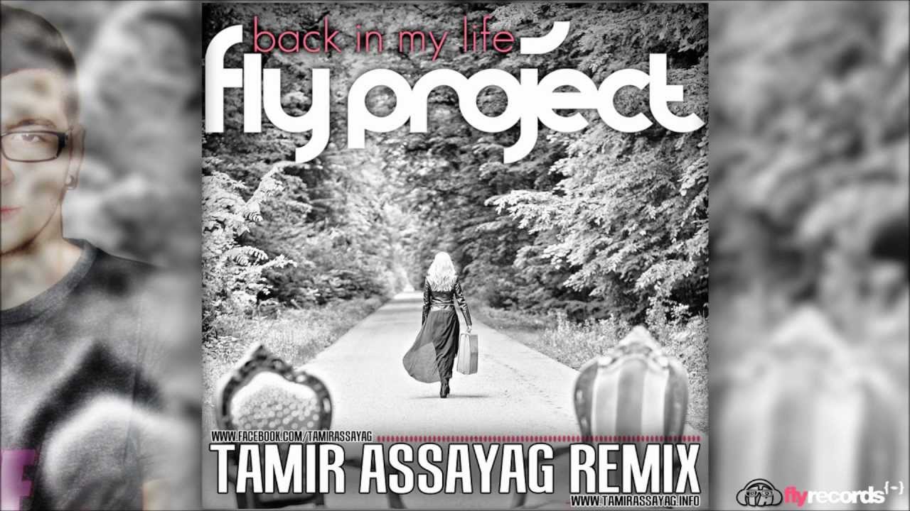 Fly Project - Back In My Life (Tamir Assayag Remix)