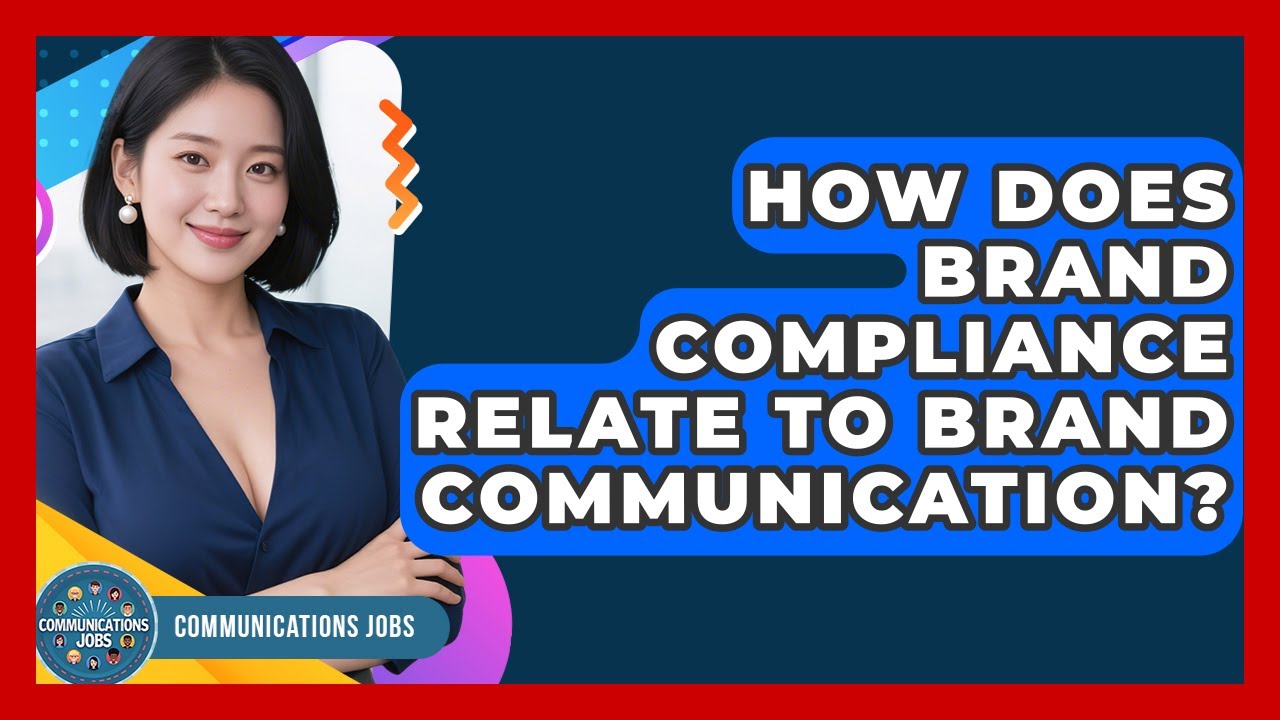 How Does Brand Compliance Relate to Brand Communication? - Communications Jobs