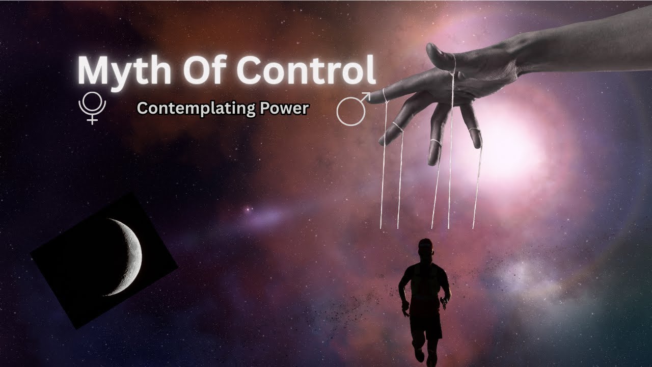 The Myth Of Control - Contemplating Power