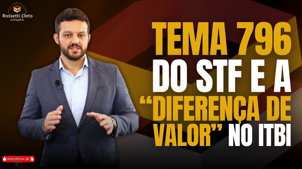 TEMA 796 DO STF E A “DIFERENÇA DE VALOR” NO ITBI