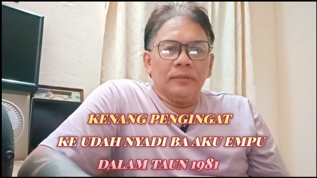 KENANG PENGINGAT AKU NGAU NIANG APAI NYULUH  BA SEGURONG NG SEPULAU GAAT KAPIT 