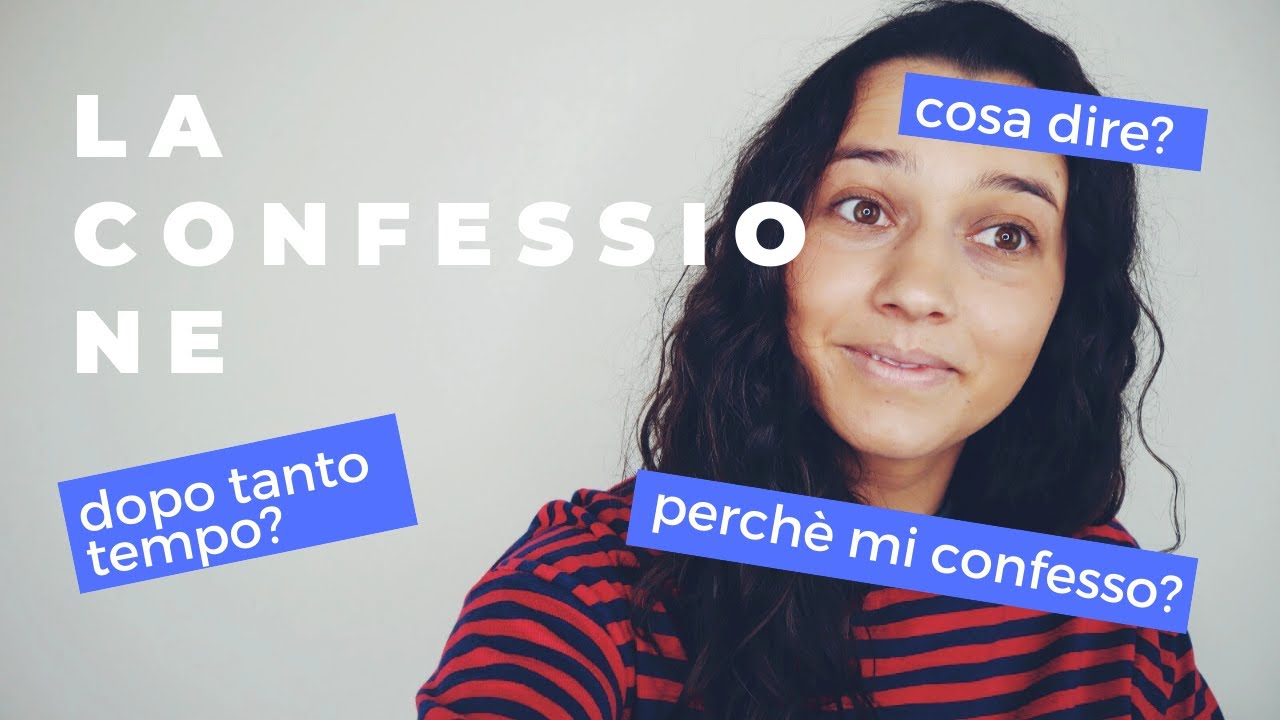 CONFESSIONE | La mia esperienza, consigli, confessione dopo tanti anni, guarigione interiore