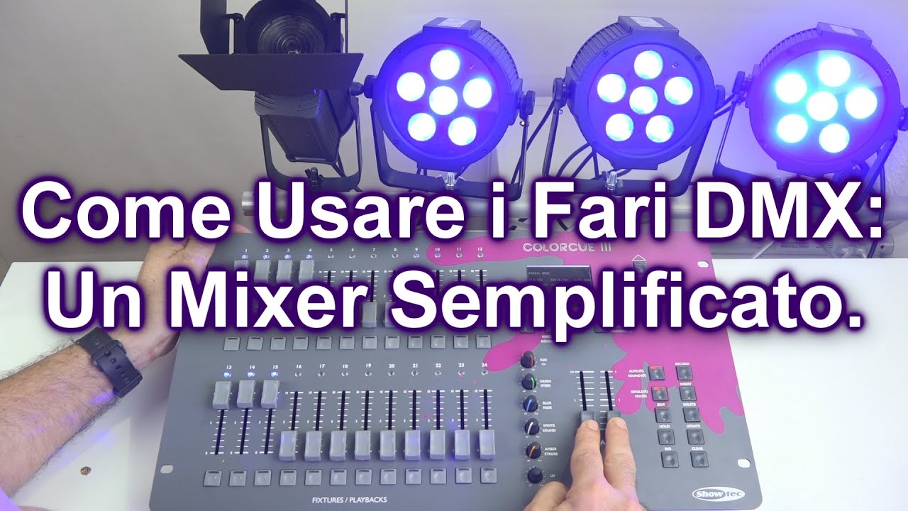 Tutorial Nuovo #Mixer #DMX: programmare ed usare i fari DMX RGBW semplicemente anche in Teatro.