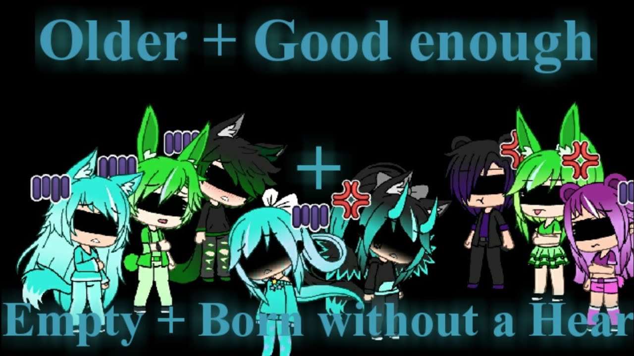 Older + Good Enough + Empty + Born without a Heart (Part one ^w^) (1k-6k sub special) (Glmv)