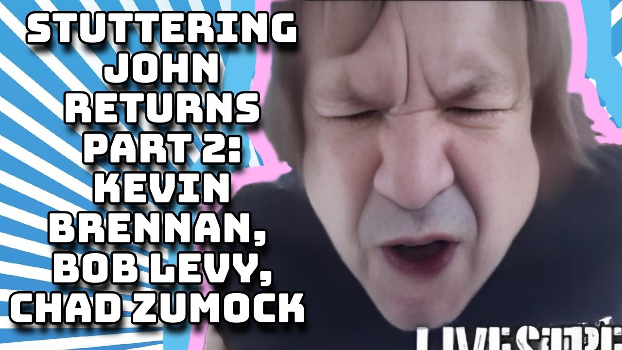 Stuttering John RETURNS! Part 2 w/ Kevin Brennan, Bob Levy & Chad Zumock