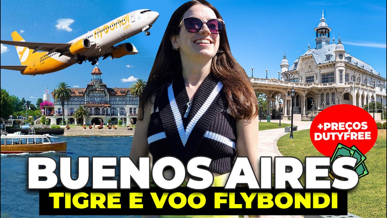 BUENOS AIRES TOUR TIGRE e REVIEW VOO FLYBONDI: NÃO ERA O QUE ESPERAVA! Preços DutyFree Aeroporto