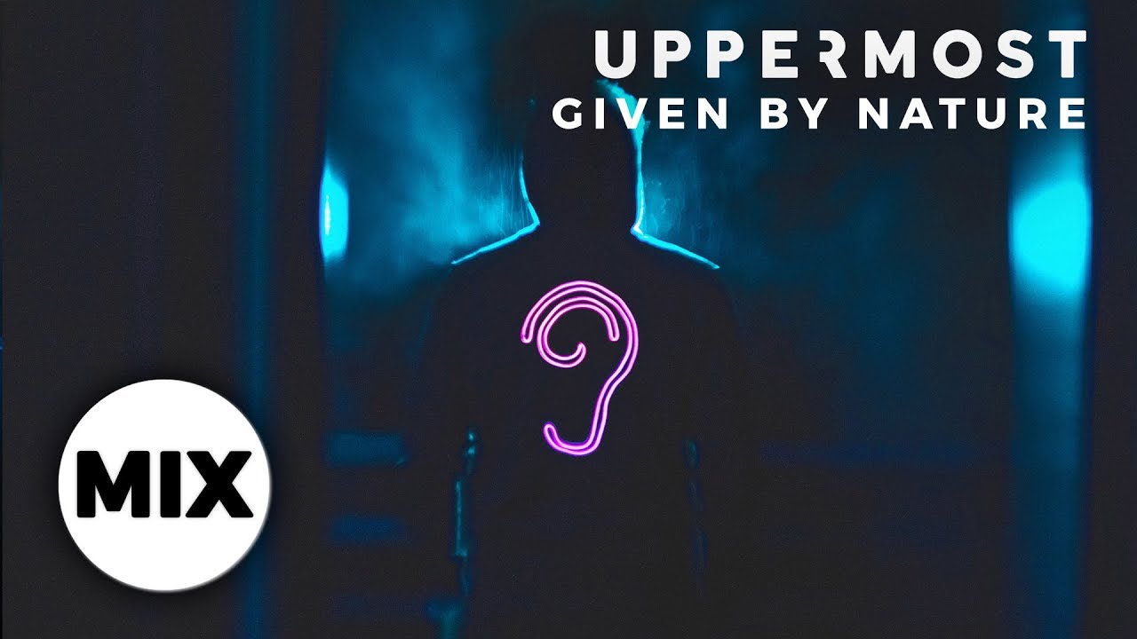 Uppermost - Given by Nature (Full Album Mix)