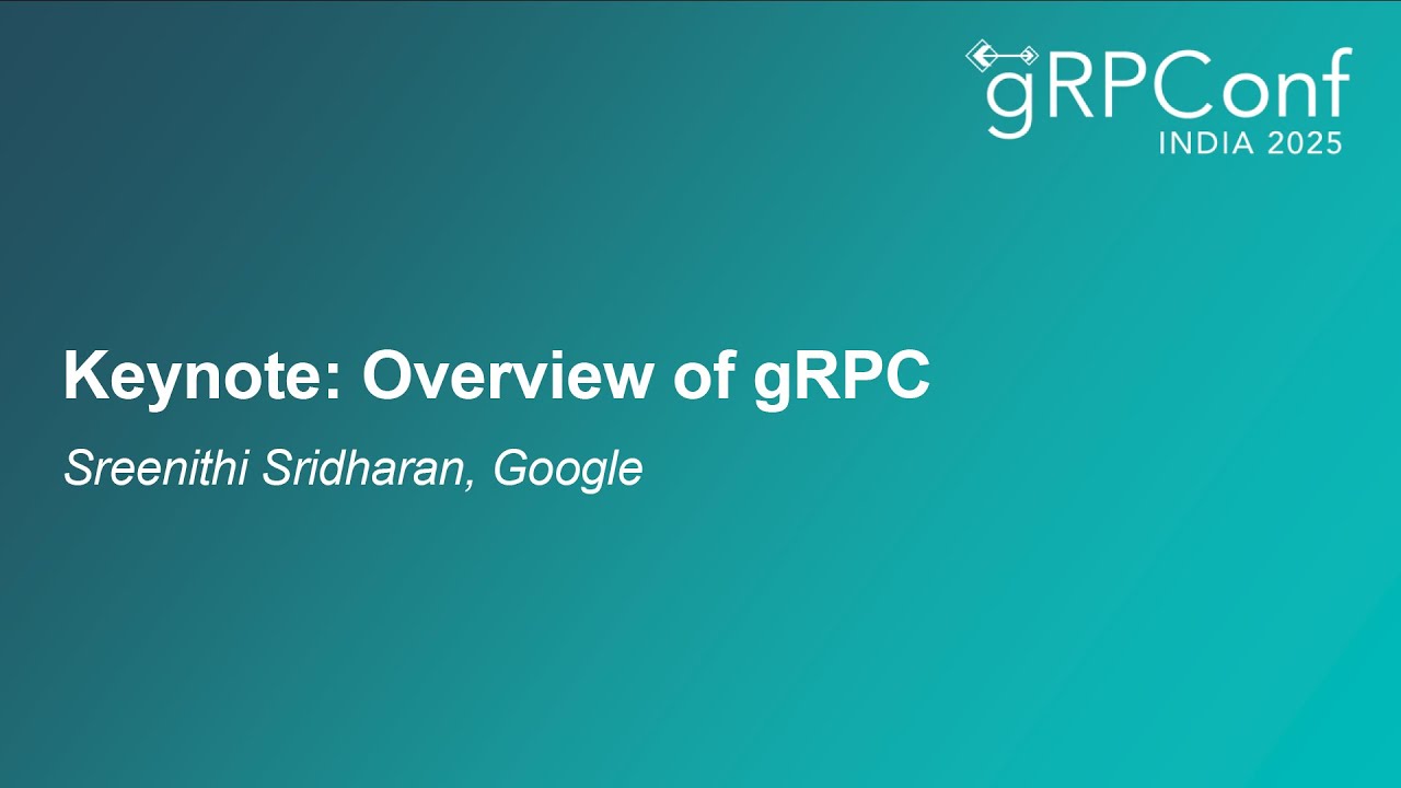 Keynote: Overview of gRPC - Sreenithi Sridharan, Google
