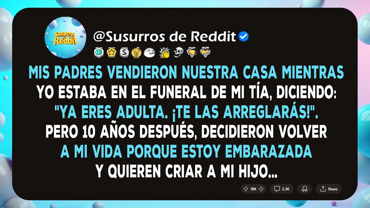 Mis padres vendieron nuestra casa mientras yo estaba en el funeral de mi tía. Pero 10 años después..