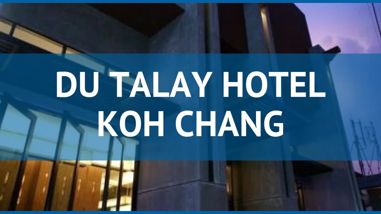 DU TALAY HOTEL KOH CHANG 3* Ко Чанг обзор &ndash; отель ДУ ТАЛАЙ ХОТЕЛ КОХ ЧАНГ 3* Ко Чанг видео обзор