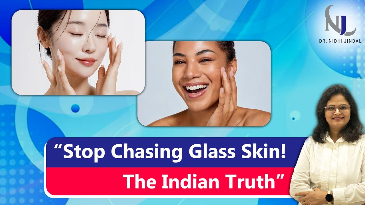 Stop Chasing Glass Skin – The Indian Truth | Dr. Nidhi Jindal