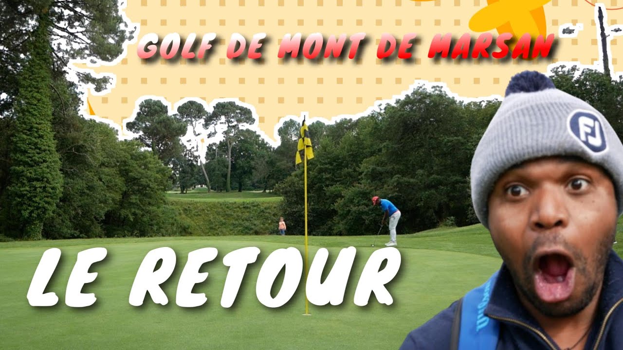 vlog  GOLF DE MONT DE MARSAN   LE RETOUR