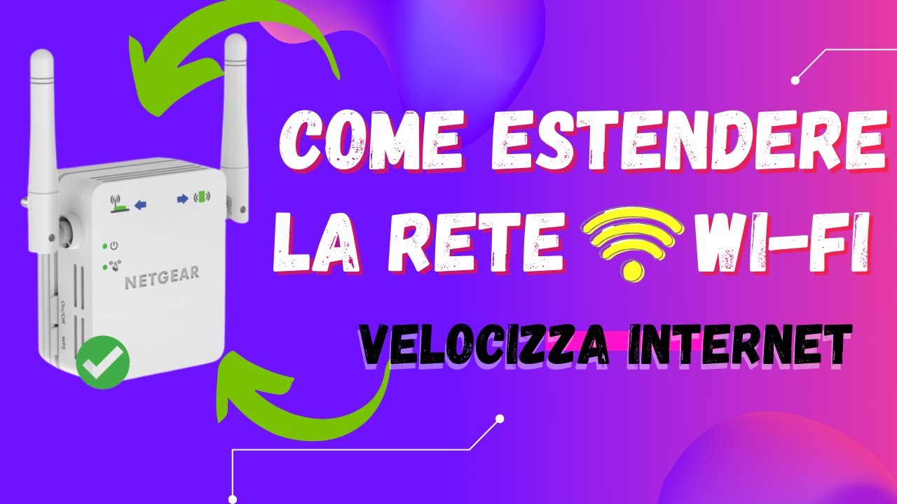Come Potenziare il Segnale WiFi e Velocizzare Internet l Extender Netgear l Aumenta la Connessione