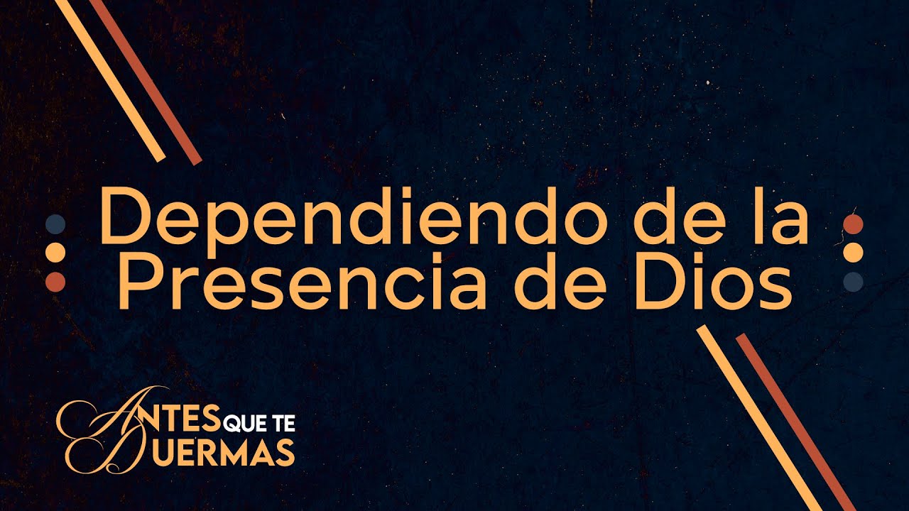 Dependiendo de la presencia de Dios | Antes que te duermas | Pastor Juan Carlos Harrigan