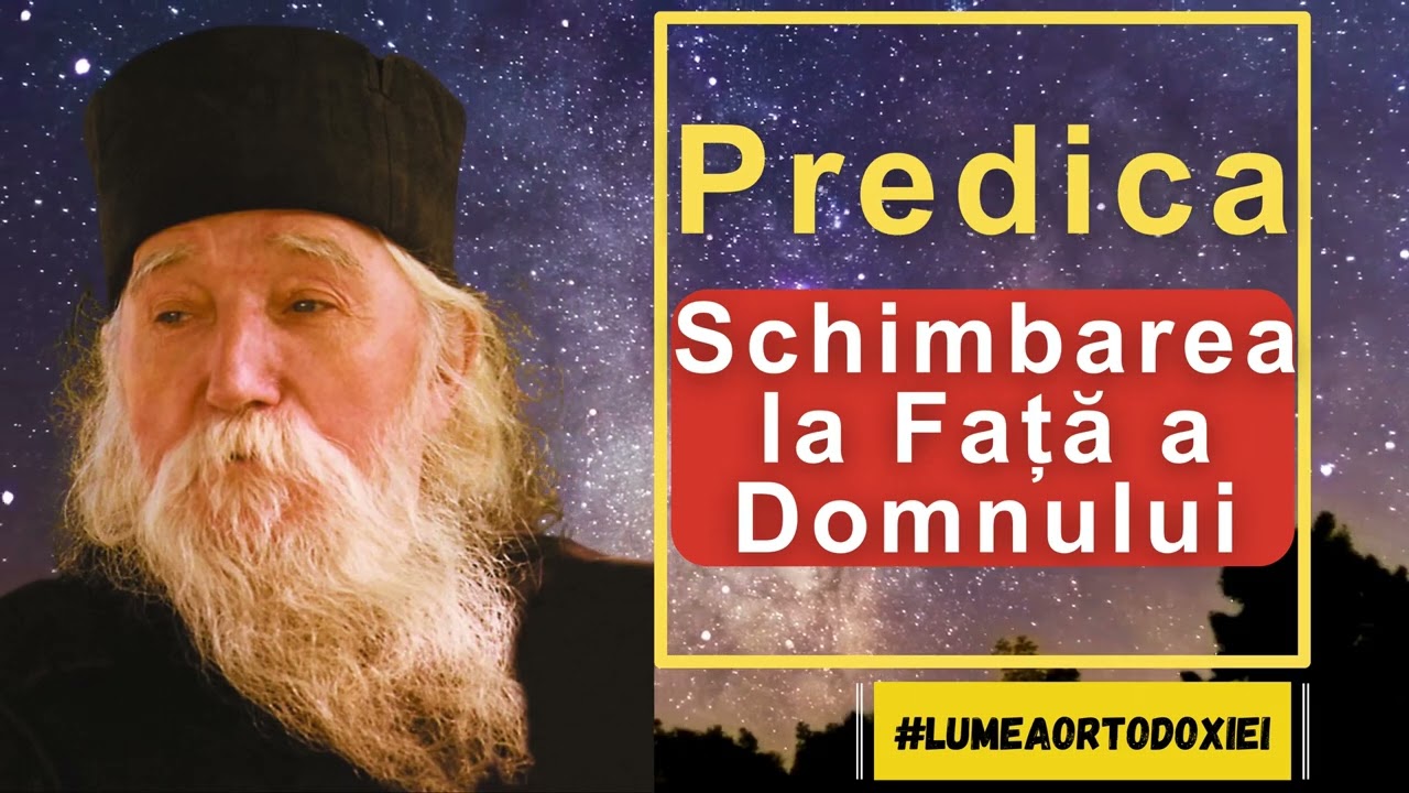 Predică Schimbarea la Fată a Domnului Parintele Cleopa Ilie