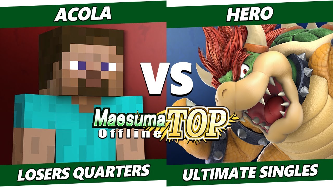 MaesumaTOP#7 Losers Quarters - Acola (Steve) Vs. Hero (Snake, Bowser) SSBU Ultimate Tournament