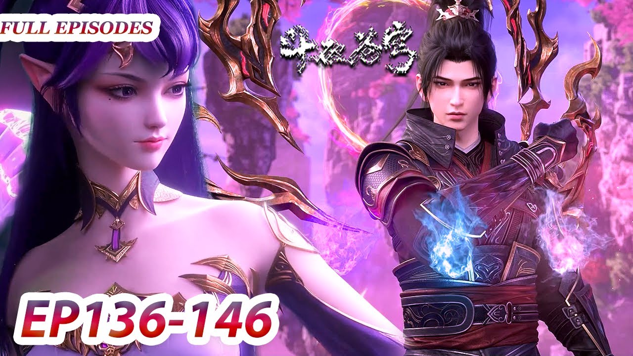 【Battle Through the Heavens】Collection | EP136-146 ：Glorious Thunder！Xiaoyan advanced 5-star Douzun！