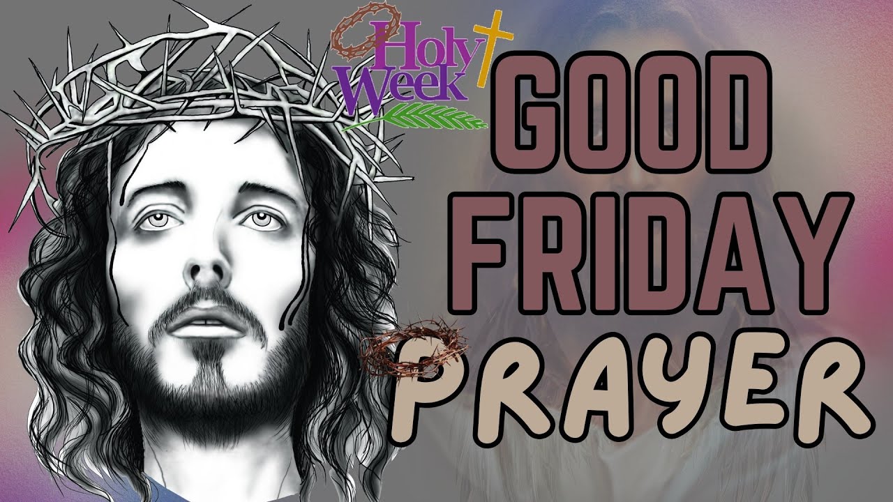 Good Friday Prayer / A Holy Week Special (6th Day)