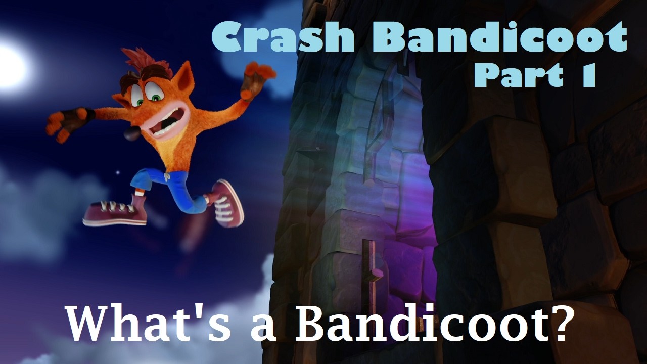 Crash Bandicoot (Part 1 - What's a Bandicoot?)
