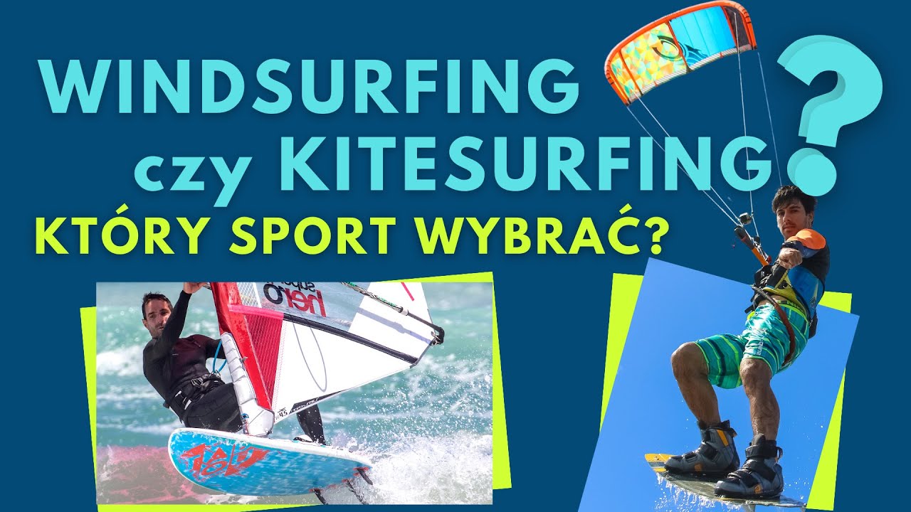 WINDSURFING czy KITESURFING - który sport wybrać?