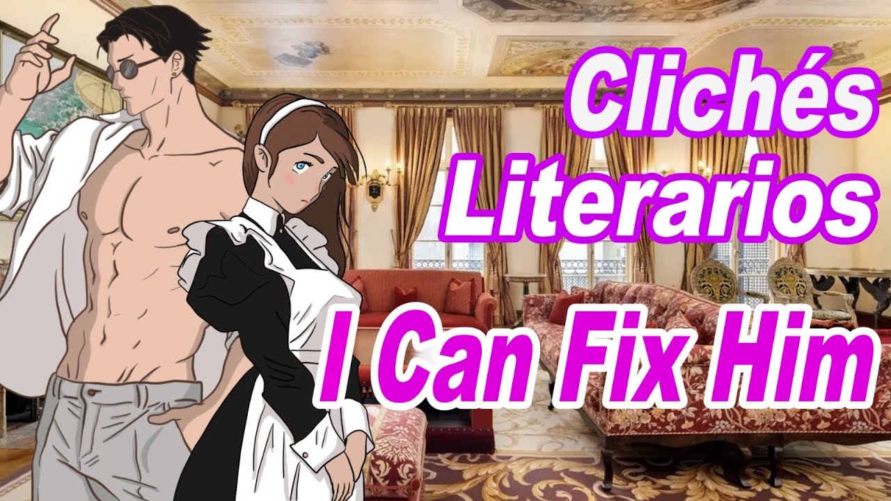 Clichés literarios: I Can Fix Him (Puedo cambiarlo)