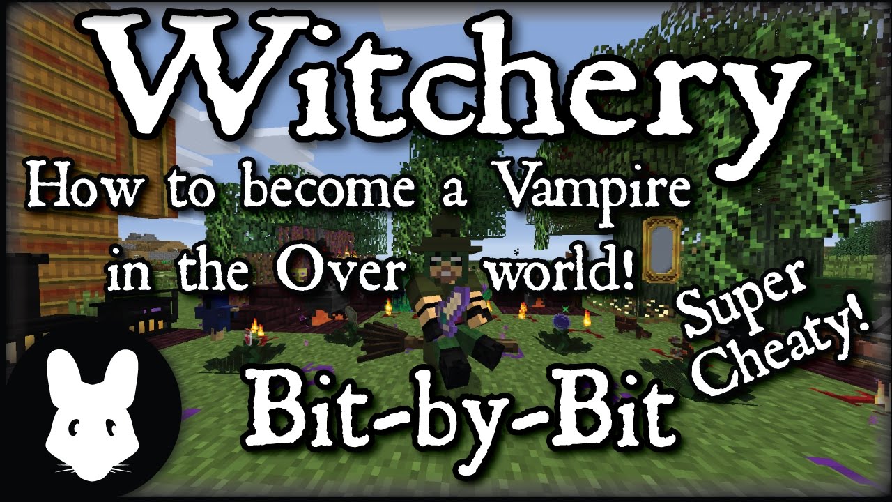 Witchery: How to Become a Vampire in the Overworld (Super Cheaty!) - Bit-by-Bit