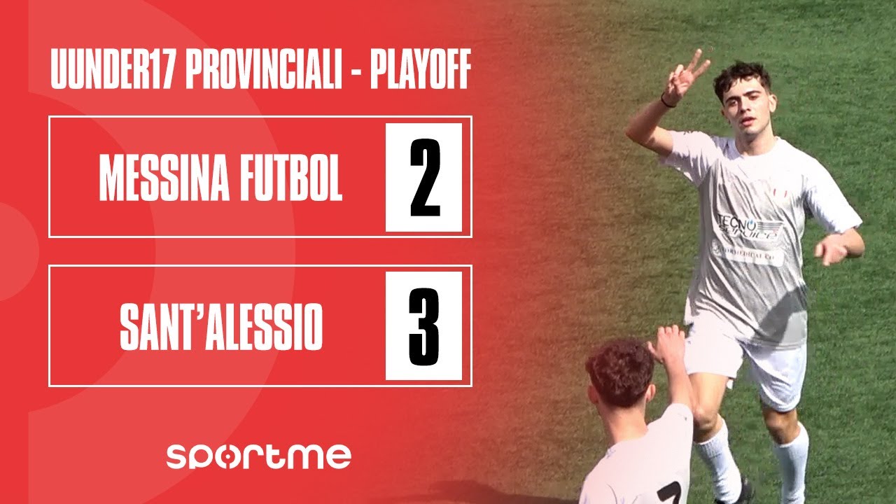 Under17 P | Messina Futbol vs Sant'Alessio | Playoff