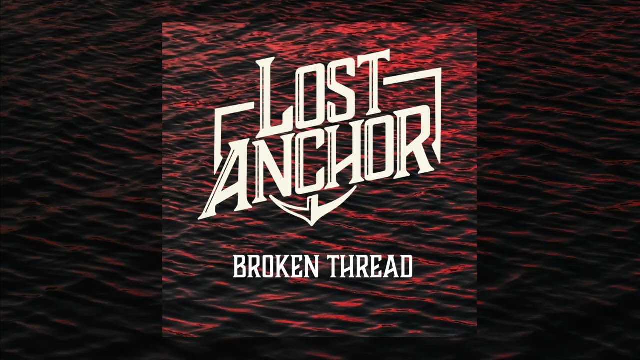 Lost Anchor - Broken Thread (Official Audio)