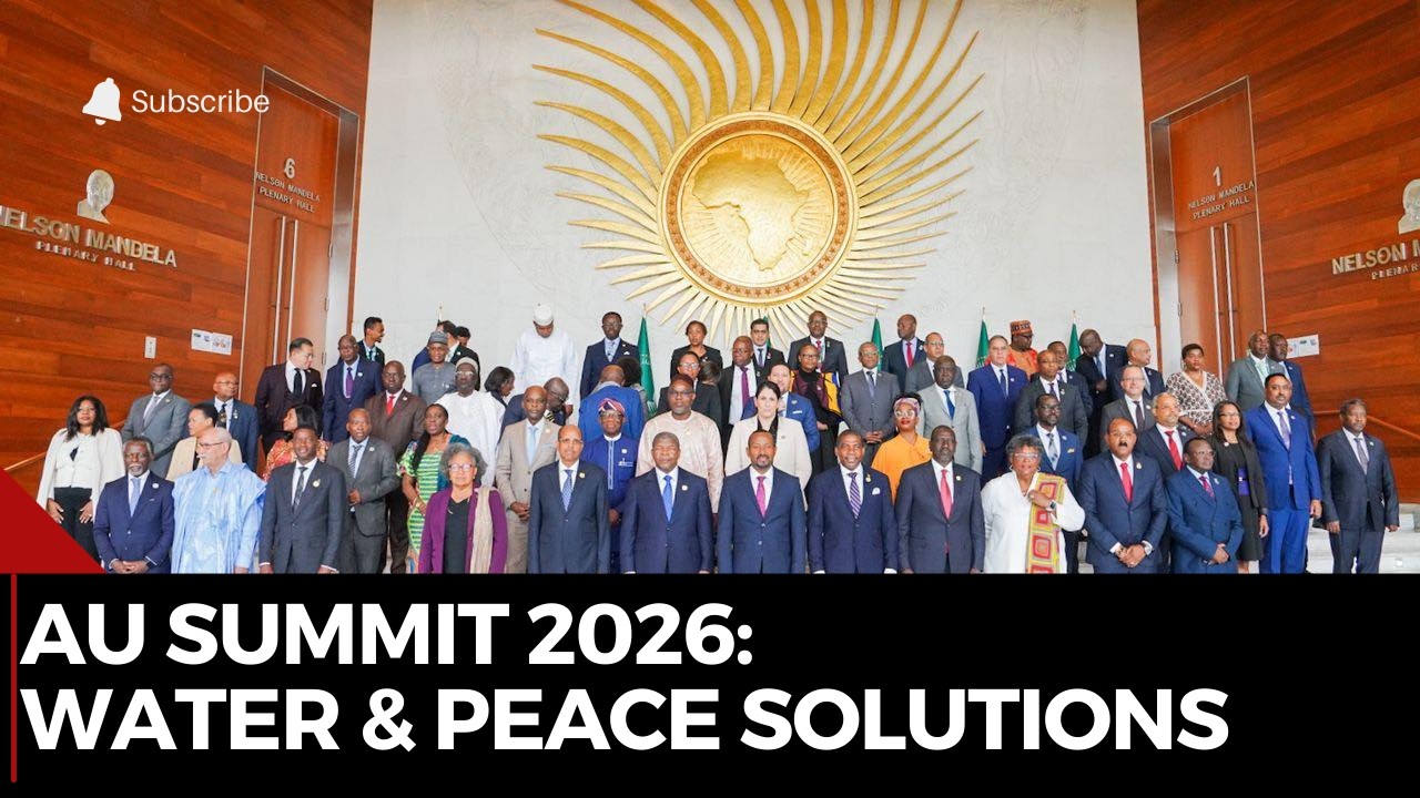 AU Summit 2026: Water Sustainability & Peace at the Forefront