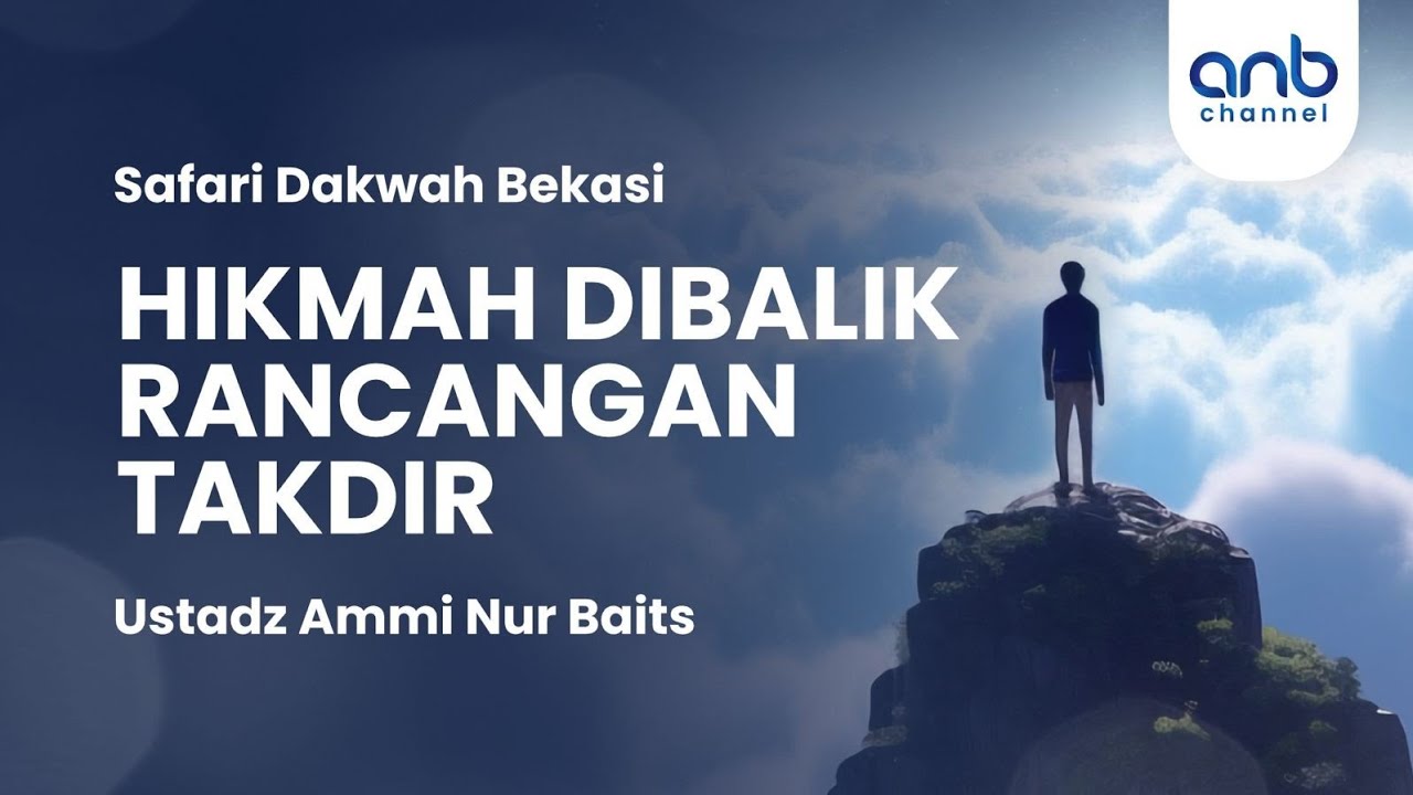 Hikmah Dibalik Rancangan Takdir | Ustadz Ammi Nur Baits