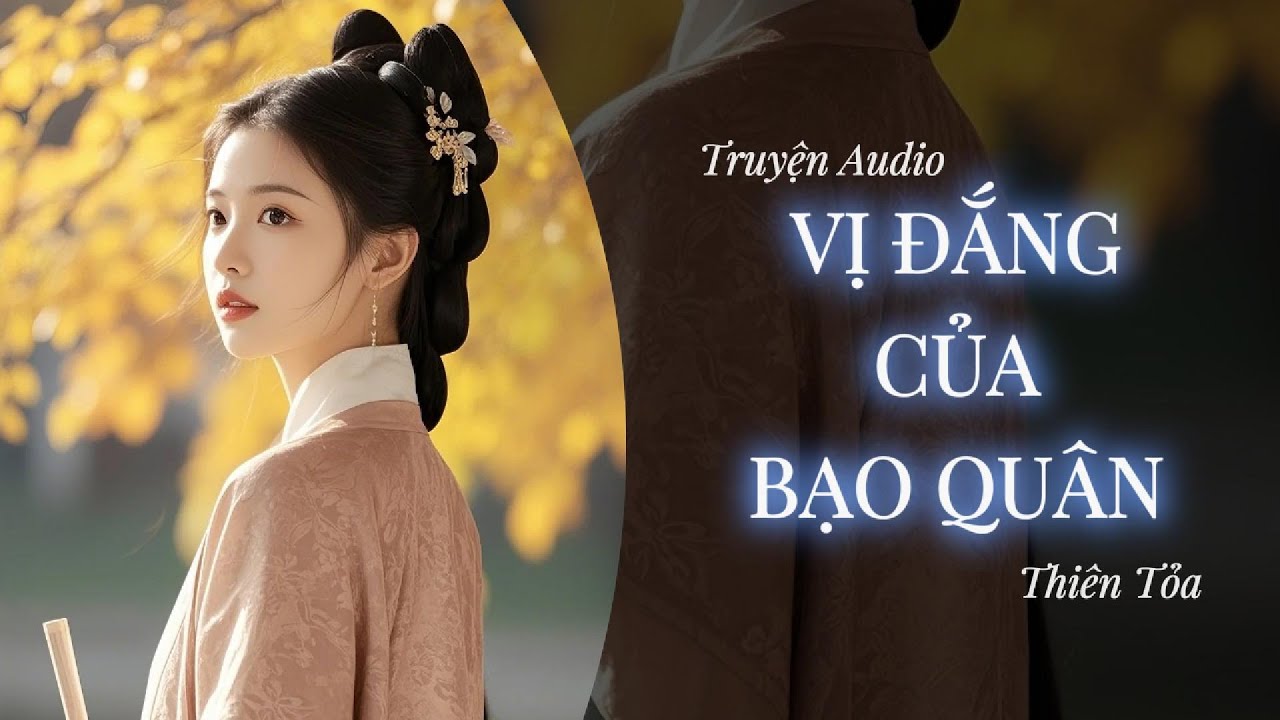 [Truyện Audio] VỊ ĐẮNG CỦA BẠO QUÂN || Thiên Tỏa